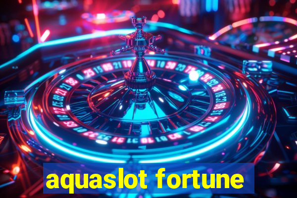 aquaslot fortune